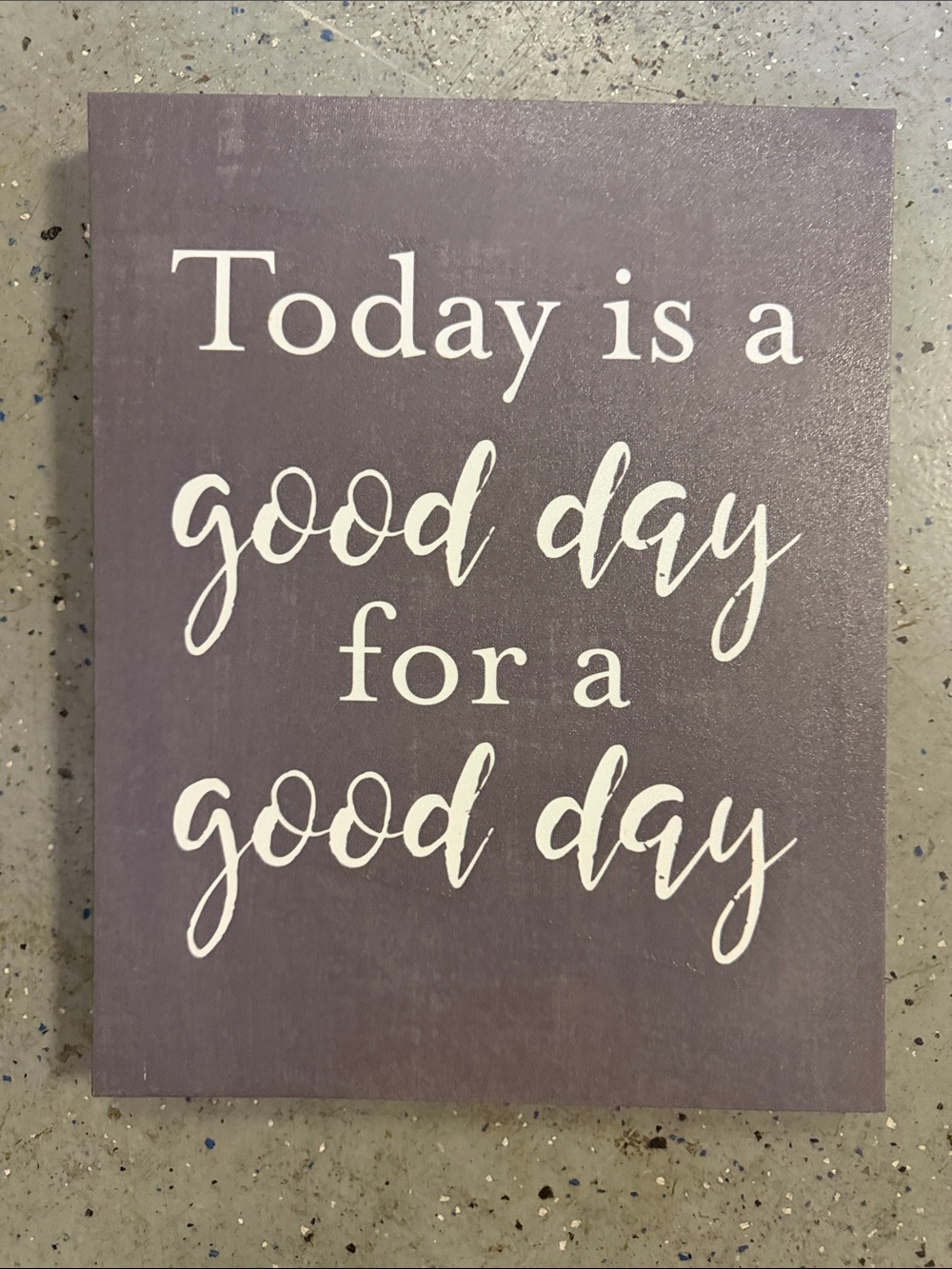 Inspirational 'Today is a Good Day for a Good Day' Wall Sign - Purple